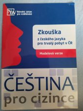 kniha Zkouška z českého jazyka pro trvalý pobyt v ČR modelová verze, Národní ústav pro vzdělávání, školské poradenské zařízení a zařízení pro další vzdělávání pedagogických pracovníků 2012