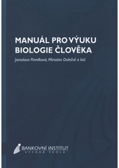 kniha Manuál pro výuku biologie člověka, Bankovní institut vysoká škola 2009