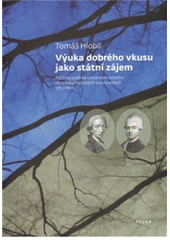 kniha Výuka dobrého vkusu jako státní zájem počátky pražské univerzitní estetiky ve středoevropských souvislostech 1763-1805, Togga ve spolupráci s Univerzitou Karlovou v Praze, Filozofickou fakultou 2011