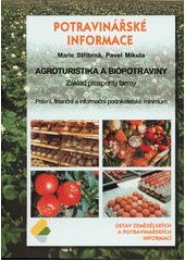 kniha Agroturistika a biopotraviny základ prosperity farmy : právní, finanční a informační podnikatelské minimum, Ústav zemědělských a potravinářských informací 2003