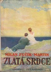 kniha Zlatá srdce Příběhy dvou let : Román, Jos. R. Vilímek 1929