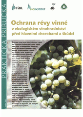 kniha Ochrana révy vinné v ekologickém vinohradnictví před hlavními chorobami a škůdci, Bioinstitut 2007