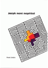 kniha Jazyk není nepřítel [doplňkové texty pro maturanty a další uživatele českého jazyka], Akcent 2004