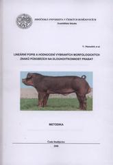 kniha Lineární popis a hodnocení vybraných morfologických znaků působících na dlouhovýkonnost prasat metodika, Jihočeská univerzita, Zemědělská fakulta 2008