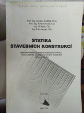 kniha Statika stavebních konstrukcí přetvoření staticky určitých prutových konstrukcí : řešení staticky neurčitých prutových konstrukcí silovou metodou, VUTIUM 1998