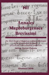 kniha Annales Magdeburgenses Brevissimi The Short Annals of Magdeburg and their significance in the discussion on the genesis of Czech and Polish annalistic productions, Palackého univerzita, Filozofická fakulta 2016