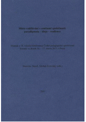 kniha Místo vzdělávání v současné společnosti: paradigmata - ideje - realizace sborník z 18. výroční konference České pedagogické společnosti konané ve dnech 16.-17. února 2011 v Praze, Tribun EU 2011