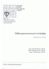 kniha Mikroprocesorová technika laboratorní cvičení, Vysoké učení technické v Brně, Fakulta elektrotechniky a komunikačních technologií, Ústav radioelektroniky 2008