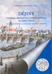 kniha Dějiny vyššího školství a vzdělanosti na jihu Čech od středověkých počátků do současnosti, Jihočeská univerzita 2006