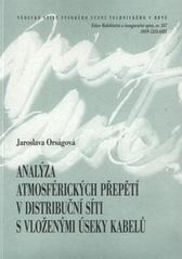 kniha Analýza atmosférických přepětí v distribuční síti s vloženými úseky kabelů = Lightning overvoltage analysis in distribution network with inserted cable line section : zkrácená verze habilitační práce, VUTIUM 2009