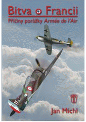 kniha Bitva o Francii příčiny porážky Armée de l'Air, Naše vojsko 2011