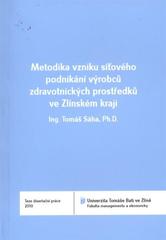 kniha Metodika vzniku síťového podnikání výrobců zdravotnických prostředků ve Zlínském kraji = Philosophy of the producer network entrepreneurship conception in Zlín region : teze disertační práce, Univerzita Tomáše Bati ve Zlíně 2011