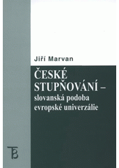kniha České stupňování - slovanská podoba evropské univerzálie, Karolinum  2008