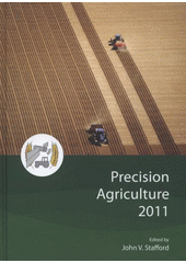 kniha Precision Agriculture 2011 papers presented at the 8th European Conference on Precision Agriculture 2011 : Prague, Czech Republic, 11-14 July 2011, Czech Centre for Science and Society 2011