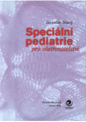 kniha Speciální pediatrie pro ošetřovatelství vysokoškolská učebnice, Ostravská univerzita v Ostravě, Zdravotně sociální fakulta 2008