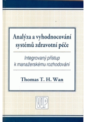 kniha Analýza a vyhodnocování systémů zdravotní péče integrovaný přístup k manažerskému rozhodování, Vydavatelství Univerzity Palackého 1998