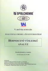 kniha Hodnocení výsledků analýz V. ročník semináře Analytická chemie a životní prostředí : sborník přednášek ze semináře : Ústí nad Labem 28.-29.5.2009, Univerzita Jana Evangelisty Purkyně, Fakulta životního prostředí 2009