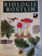 kniha Biologie rostlin Pro 1. Ročník gymnázií , Nakladatelství Fortuna, Praha  2008