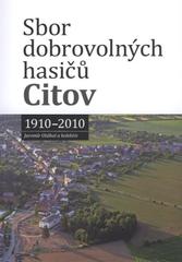 kniha Sbor dobrovolných hasičů Citov 1910-2010, Moravská hasičská jednota - hasičský sbor Citov 2010