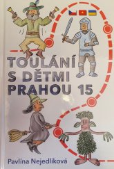 kniha Toulání s dětmi Prahou 15  Lang thang với các em nhỏ quanh Praha 15 - Mandrìvky z dìt‘my Prahoju-15, Hutter 2021