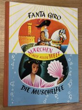 kniha Fanta Giro mit dem lieben Gesicht Ein italienisches Märchen ; Die Muschelfee : Ein chinesisches Märchen, Artia 1966