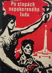 kniha Po stopách nepokoreného ludu Pamätné miesta bojov SNP v Banskobystrickom kraji, Osveta 1959