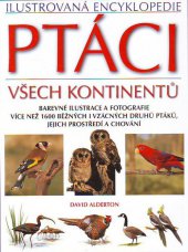 kniha Ptáci všech kontinentů ilustrovaná encyklopedie : barevné ilustrace a fotografie více než 1600 běžných i vzácných druhů ptáků, jejich prostředí a chování, Reader’s Digest 2009