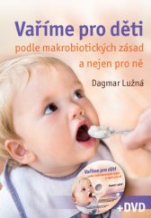 kniha Vaříme pro děti podle makrobiotických zásad a nejen pro ně, Anag 2010