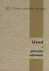 kniha Český národní korpus úvod a příručka uživatele, Univerzita Karlova, Filozofická fakulta, Ústav Českého národního korpusu 2000