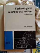 kniha Technologická a strojnická měření Učeb. text pro 3. a 4. roč. stř. prům. škol strojnických, SNTL 1980