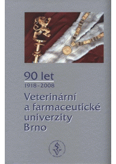 kniha 90 let Veterinární a farmaceutické univerzity Brno [1918-2008], Veterinární a farmaceutická univerzita 2008