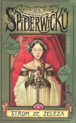 kniha Kronika rodu Spiderwicků. Kniha 4, - Strom ze železa, Knižní klub 2009