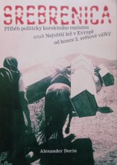 kniha Srebrenica Příběh politicky korektního rasismu aneb Největší lež v Evropě od konce 2.sv.války, Loxia 2013