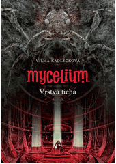 kniha Mycelium 6. - Vrstva ticha, Argo 2021