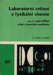 kniha Laboratorní cvičení z fyzikální chemie Učebnice pro 4. roč. SPŠCh [stř. prům. škola chem.] a škol s chem. zaměřením, SNTL 1968