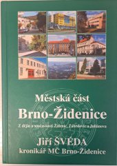 kniha Městská část Brno - Židenice Z dějin a součastnosti Židenic, Zábrdovic a Juliánova, Nakladatelství Šimon Ryšavý 2007