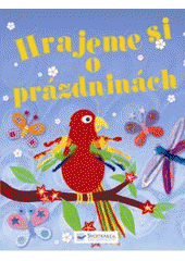 kniha Hrajeme si o prázdninách, Svojtka & Co. 2008