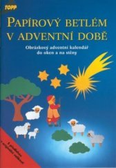 kniha Papírový betlém v adventní době obrázkový adventní kalendář do oken a na stěny, Anagram 2000