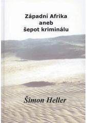 kniha Západní Afrika, aneb, Šepot kriminálu, Š. Heller 2011