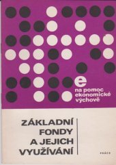 kniha Základní fondy a jejich využívání, Práce 1975