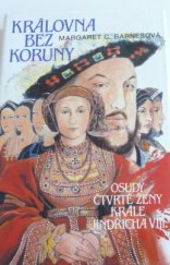 kniha Královna bez koruny osudy čtvrté ženy krále Jindřicha VIII., Talpress 1992