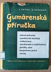 kniha Gumárenská příručka Určeno pro techn. pracovníky gumárenského prům., SNTL 1956