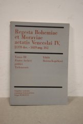 kniha Regesta Bohemiae et Moraviae aetatis Venceslai IV. Tomus 3, - Fontes archivi publici Trebonensis - (1378 dec .- 1419 aug. 16.)., Academia 1977