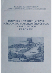 kniha Dodatek k výroční zprávě Národního památkového ústavu územního odborného pracoviště v Pardubicích za rok 2003, Národní památkový ústav, územní odborné pracoviště 2004