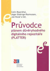 kniha Průvodce plánem důvěryhodného digitálního repozitáře (PLATTER), Národní knihovna České republiky 2009