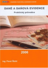 kniha Daně a daňová evidence praktický průvodce 2006, Soukromá vysoká škola ekonomická 2006