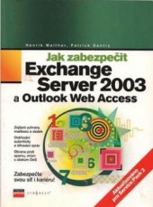 kniha Jak zabezpečit Exchange Server 2003 a Outlook Web Access, CPress 2006