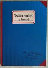 kniha Tradiční vinařství na Moravě , Regionální muzeum v Mikulově 2013