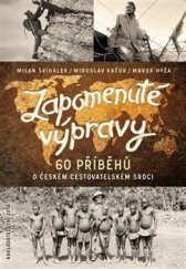 kniha Zapomenuté výpravy 60 příběhů o českém cestovatelském srdci, Jota 2016