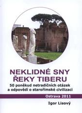 kniha Neklidné sny řeky Tiberu 50 poněkud netradičních otázek a odpovědí o starořímské civilizaci, I. Lisový 2011